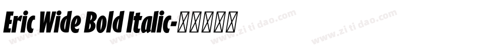 Eric Wide Bold Italic字体转换